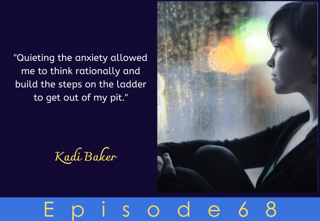 Having It All and Still Struggling with Depression and Anxiety with Kadi Baker