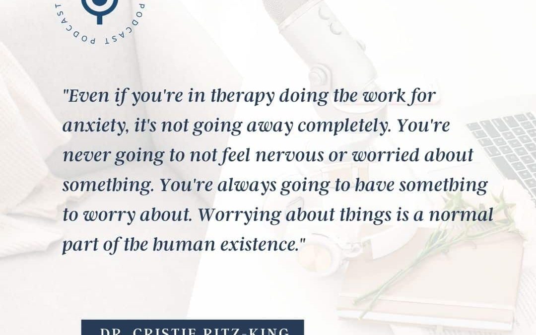 07: Anxiety and Other “Am I going to get over this?” Questions
